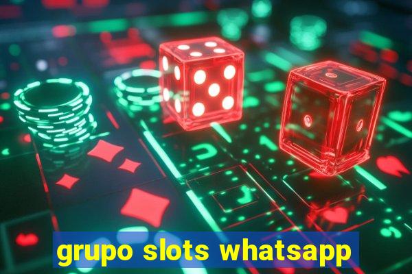 grupo slots whatsapp